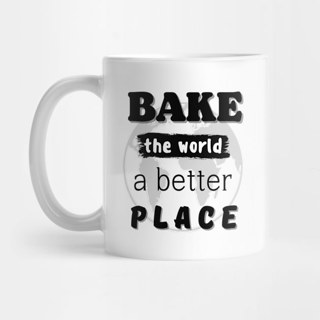 You bake the world  a better place by Anatoliy Smirnov